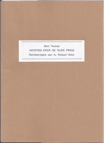 SJAALMANPERS; BERT VOETEN (1918-1992) - Notities over de Oude Prins; Herinneringen Aan A. Roland Holst