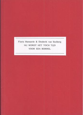 SJAALMANPERS; FLORIS MANSARDE & DIEDERIK VAN STOLBERG - Nu Wordt Het Toch Tijd Voor Een Borrel; Een Handvol Literaire Anekdoten