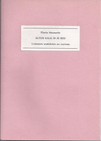 SJAALMANPERS; FLORIS MANSARDE - Altijd Kalk in Je Bed; Literaire Anekdoten En Curiosa