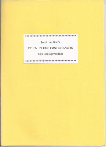 SJAALMANPERS; JOOST DE KLERK (GEB. 1915? EN EINDE ONBEKEND) - De Fn in Het Fonteinkastje; Een Oorlogsverhaal