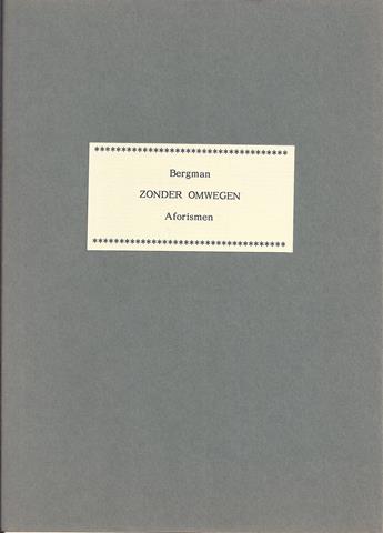 SJAALMANPERS; BERGMAN (PS.VAN AART KOK) (1921-2009) - Zonder Omwegen; Aforismen
