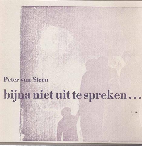 STEEN, PETER VAN - Bijna Niet Uit Te Spreken.