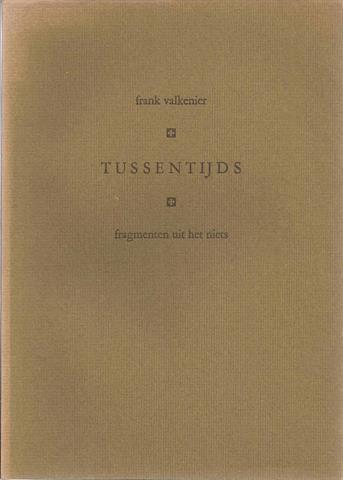 VALKENIER, FRANK; PS. VAN PROF. F.J.H.M. VAN DER VEN (ARBEIDSRECHT) - Tussentijds, Fragmenten Uit Het Niets