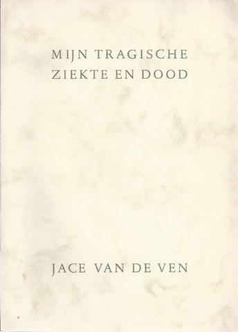 VEN, JACE VAN DE - Mijn Tragische Ziekte En Dood