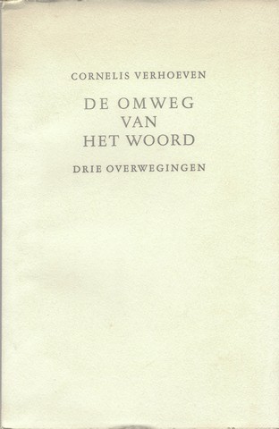 VERHOEVEN, CORNELIS (1928-2001) - De Omweg Van Het Woord , Drie Overwegingen