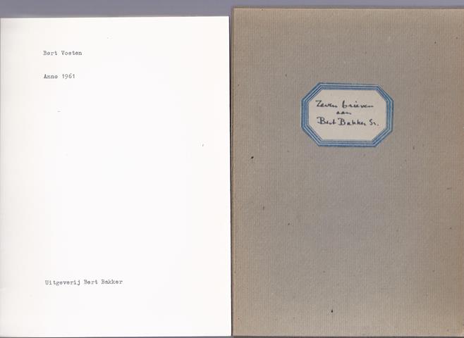 VOETEN, BERT - Zeven Brieven Aan Bert Bakker Senior Anno 1961