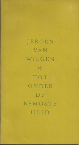 WILGEN, JEROEN VAN - Tot Onder de Bemoste Huid