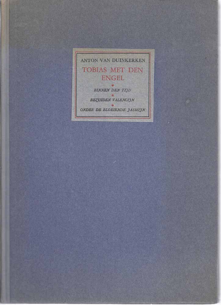 DUINKERKEN, ANTON VAN/ PS. VAN PROF.W.J.M.A.ASSELBERGS - Tobias Met Den Engel; Binnen Den Tijd; Bezuiden Valencijn; Onder de Bloeiende Jasmijn