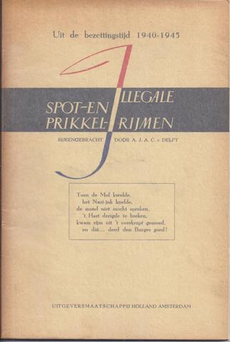 DELFT, A.J.A.C. VAN (VERZ.) - Illegale Spot- En Prikkelrijmen, Uit de Bezettingstijd 1940-1945