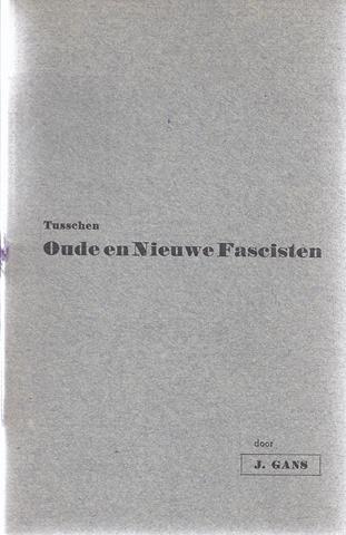 GANS, J. - Tusschen Oude En Nieuwe Fascisten