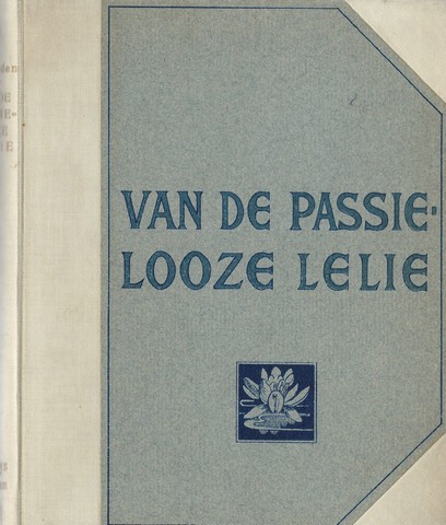EEDEN, FR. VAN (1860-1932) - Van de Passielooze Lelie, Verzen; Waarbij Zijn Opgenomen de 'Enkele Verzen'