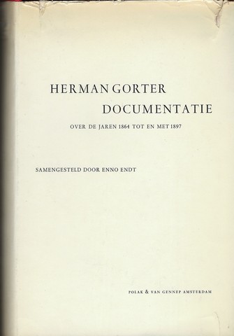 GORTER, HERMAN (OVER) DOOR ENNO ENDT SAMENGESTELD - Herman Gorter Documentatie over de Jaren 1864 Tot En Met 1897