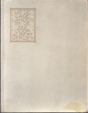 VERWEY, ALBERT - Uit de Lage Landen Bij de Zee