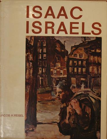 ISRALS, ISAAC, DOOR DR.JACOB H.REISEL - Isaac Israels, Portret Van Een Hollandse Impressionist