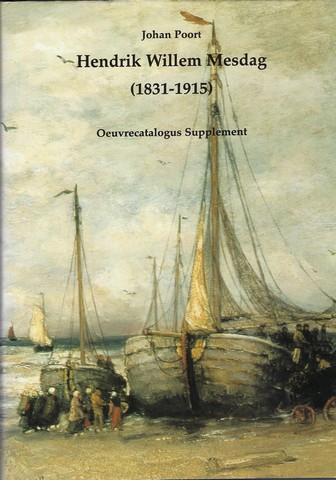 MESDAG, H.W., OVER/ DOORJOHAN POORT, VOORWOORD - Hendrik Willem Mesdag , (1831-1915) Oeuvrecatalogus Supplement