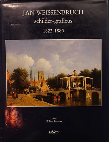 WEISSENBRUCH, J.H., OVER/ DOOR WILLEM LAANSTRA - Jan Weissenbruch Schilder- Graficus 1822-1880