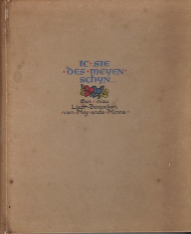 COHEN, FR- DOOR HEM VERZAMELD EN IN HANDSCHRIFT UITGEVOERD; INLEIDING DOOR WILLEM PIJPER - IC Sie Der Meyen Schijn; Een Nieu Liedt-Boecxken Van Mey Ende Minne