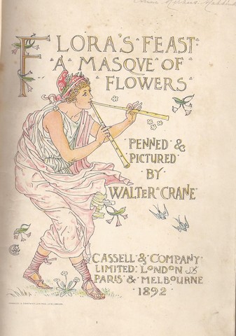 CRANE, WALTER PENNED & PICTURED (1845-1915); TEKST & TEKENINGEN; - Flora's Feast a Masque of Flowers