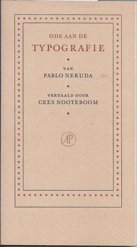 NERUDA, PABLO; MET EEN VERTALING DOOR CEES NOOTEBOOM - Ode Aan de Typografie