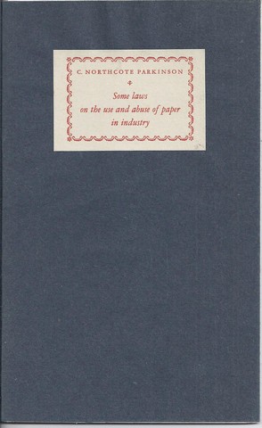 NORTHCOTE PARKINSON, PROF. C. - Some Laws on the Use and Abuse of Paper in Industry