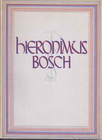 BOSCH, HIERONIMUS, OVER/ DOOR PROF.DR.A.VERMEYLEN - Hieronimus Bosch, Met 52 Afbeeldingen