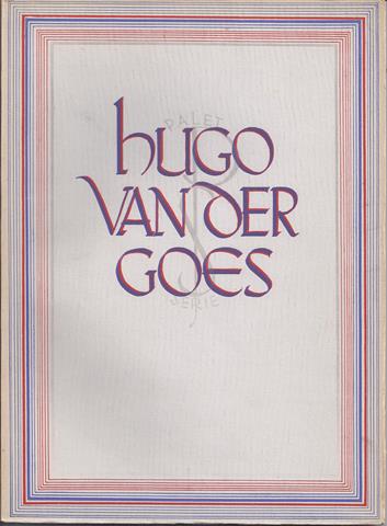 GOES, HUGO VAN DER, OVER/ DOOR DR.JOHN B.KNIPPING O.F.M. - Hugo Van Der Goes, Met 63 Afbeeldingen