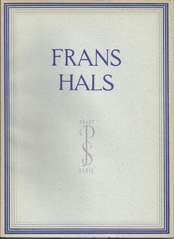 HALS, FRANS, OVER/ DOOR TH.LUNS - Frans Hals, Met 50 Afbeeldingen