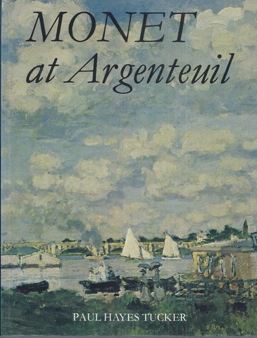 MONET (ABOUT); BY PAUL HAYES TUCKER - Monet at Argenteuil