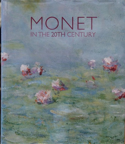 MONET (ABOUT); BY PAUL HAYES TUCKER - Monet in the 20th Century