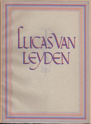 LEYDEN, LUCAS VAN, OVER/ DOOR DR.MAX J.FRIEDLNDER - Lucas Van Leyden, Met 55 Afbeeldingen
