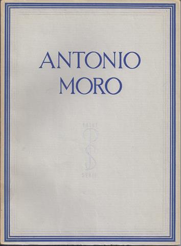 MORO, ANTONIO, OVER/ DOOR L.C.J.FRERICHS - Antonio Moro, Met 40 Afbeeldingen