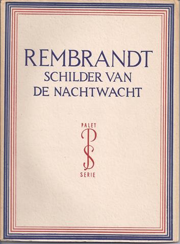 REMBRANDT, OVER/ DOOR DR.H.E.VAN GELDER - Rembrandt Schilder Van de Nachtwacht, Met 48 Afbeeldingen