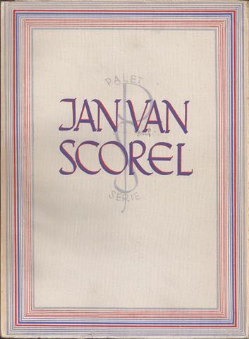 SCOREL, JAN VAN, OVER/ DOOR JKVR.DR.C.H.DE JONGE - Jan Van Scorel, Met 56 Afbeeldingen