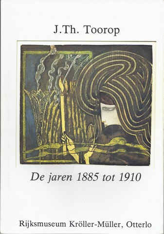 TOOROP, JAN (1858-1928); VOORWOORD DOOR R.OXENAAR EN VERKLARENDE TEKST DOOR VICTORINE HEFTING - J. Th. Toorop; de Jaren 1885 Tot 1910