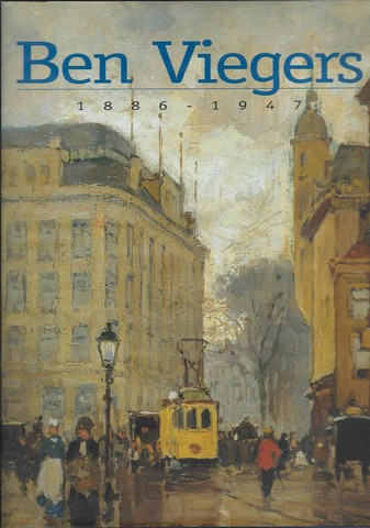 VIEGERS, BEN (OVER); DOOR WIM VAN DER BEEK, A.T.V.D.POL EN J.JANSSEN - Ben Viegers 1886-1947