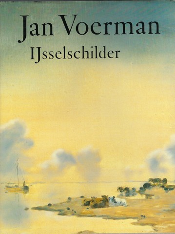 VOERMAN, JAN (OVER); DOOR ANNA WAGNER - Jan Voerman Ijsselschilder