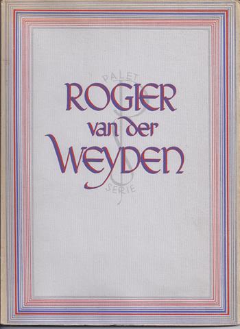 WEYDEN, ROGIER VAN DER, OVER/ DOOR PROF.DR.W.VOGELSANG - Rogier Van Der Weyden, Met 44 Afbeeldingen
