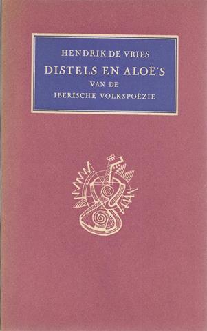 VRIES, HENDRIK DE - Distels En Alo's Van de Iberische Volkspozie
