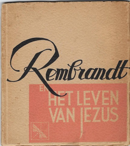 OBERMANN-GRAANBOOM, E.H. BEWERKING EN VERTALING UIT HET DUITSCH; BEGELEIDENDE TEKST DOOR H.RENDTORFF - Rembrandt En Het Leven Van Jezus