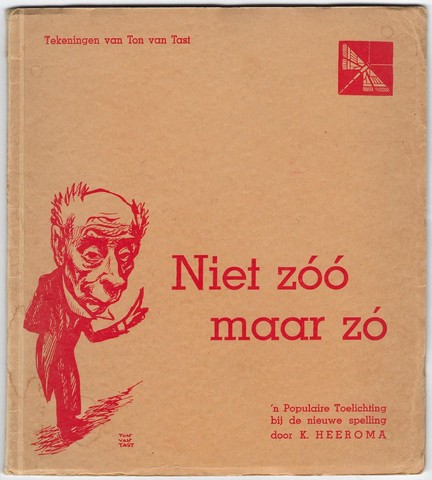 HEEROMA, K. - Niet Zoo Maar Zo; 'n Populaire Toelichting Bij de Nieuwe Spelling