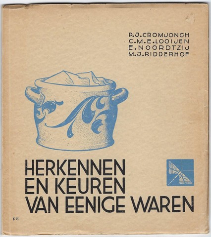 CROMJONGH, P.J. ; LOOIJEN, C.M.E. ; NOORDTZIJ E. ; RIDDERHOF, M.J. - Herkennen En Keuren Van Eenige Waren; Eenvoudige Warenkennis Voor de Huisvrouw