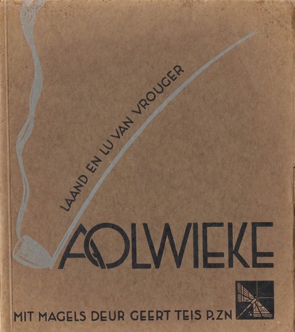 TEIS, GEERT P.ZN. - Aolwieke, Laand En Lu Van Vrouger Mit Magels Deur Geert Teis P. Zn.