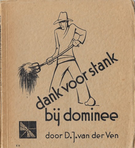 VEN, D.J.VAN DER - Dank Voor Stank Bij Dominee, Typische Gebruiken Uit Den Achterhoek