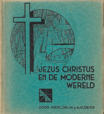 AALDERS, PROF.DR.W.J. - Jezus Christus En de Moderne Wereld