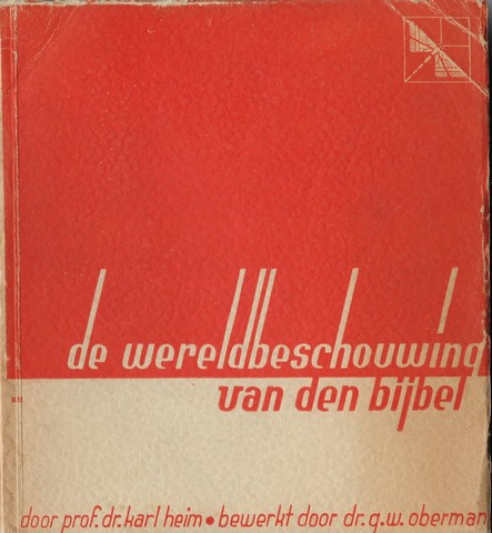 HEIM, PROF.DR.KARL; BEWERKT DOOR DR.G.W.OBERMAN - De Wereldbeschouwing Van Den Bijbel