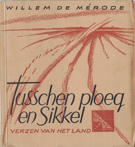 MRODE, WILLEM - Tusschen Ploeg En Sikkel, Verzen Van Het Land