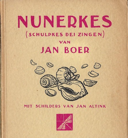 BOER, JAN; MET INLEIDING DOOR JAN FABRICIUS - Nunerkes (Schulpkes Dei Zingen), Mit Schilders Van Jan Altink