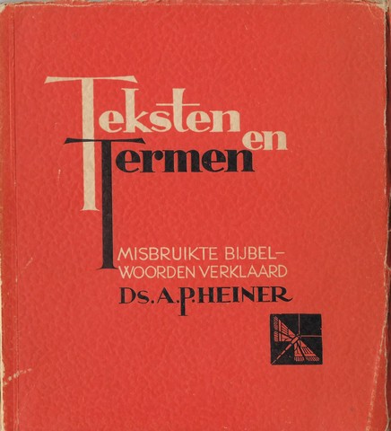 HEINER, DS.A.P. - Teksten En Termen, Misbruikte Bijbelwoorden Verklaard