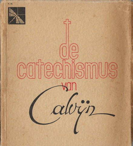 CALVIJN (1509-1564); VERTALING UIT HET FRANS DOOR DS.JJ.BUSKES JR. - De Catechismus Van Calvijn