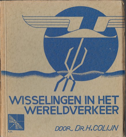COLIJN, DR.H - Wisselingen in Het Wereldverkeer